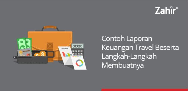 contoh laporan keuangan travel serta langkah membuatnya