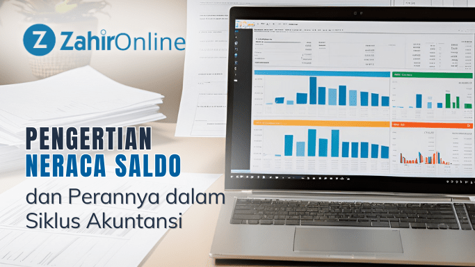 Pengertian Neraca Saldo dan Perannya dalam Siklus Akuntansi