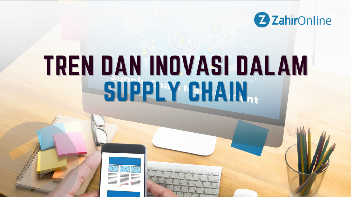 Tren dan Inovasi dalam Suppy Chain